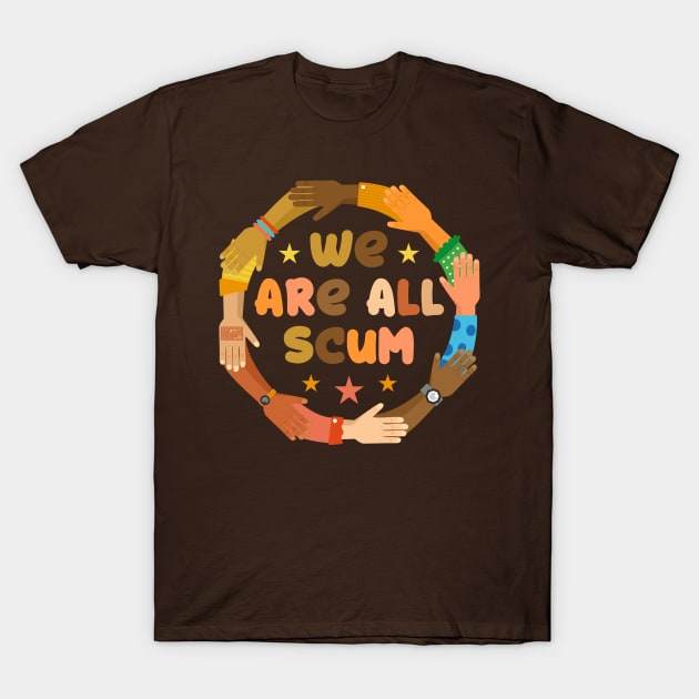 Funny Colorful We Are All Scum Star Dirt Peace Day T-Shirt by porcodiseno